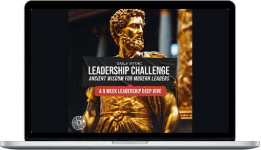 Ryan Holiday – The Daily Stoic Leadership Challenge: Ancient Wisdom For Modern Leaders