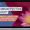 Aline LaPierre – NeuroAffective Touch: A Somatic Toolkit for Healing Emotional & Relational Trauma