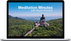 Bruce Frantzis – Meditation Minutes