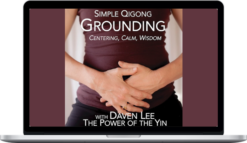Daven Lee – Simple Qigong: Grounding Your Energy
