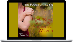 Daven Lee – The Power Of The Yin Healing And Self Love Practice For Women
