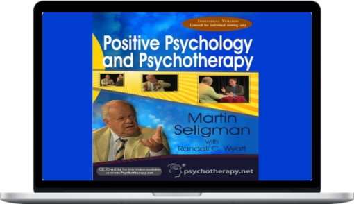 Martin Seligman – Positive Psychology And Psychotherapy