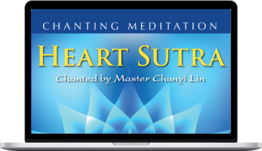 Master Chunyi Lin – Heart Sutra Chanting Meditation