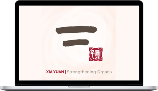 Yuan Tze – Strengthening Organs | Xia Yuan