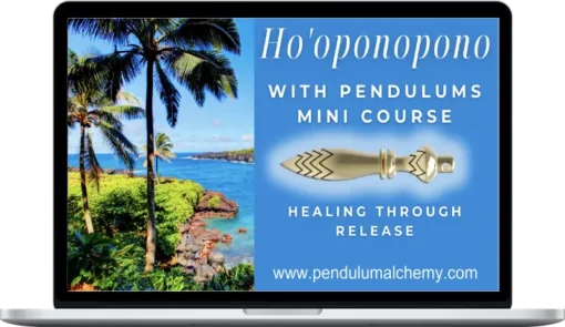 Pendulum Alchemy - Ho’oponopono With Pendulums Mini Course
