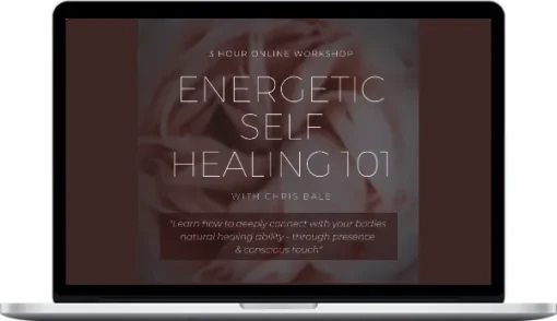 Chris Bale – Self Energetic Healing 101 Workshop
