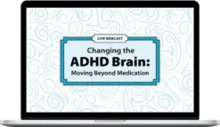 David Nowell – Changing the ADHD Brain Moving Beyond Medication