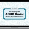 David Nowell – Changing the ADHD Brain Moving Beyond Medication