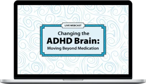 David Nowell – Changing the ADHD Brain Moving Beyond Medication