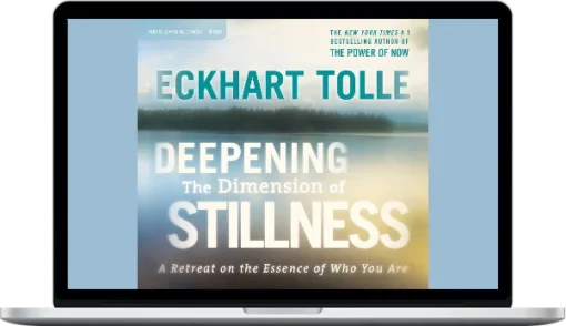 Eckhart Tolle - Deepening The Dimension Of Stillness
