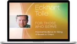 Eckhart Tolle - For Those Who Serve Practical Guide For Being Of Benefit To Others