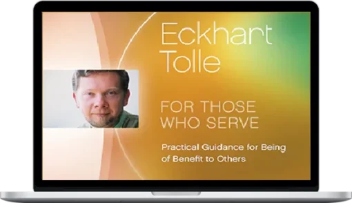 Eckhart Tolle - For Those Who Serve Practical Guide For Being Of Benefit To Others