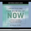 Eckhart Tolle - Practicing The Power Of Now