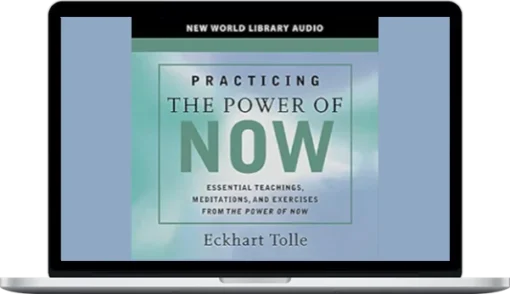 Eckhart Tolle - Practicing The Power Of Now