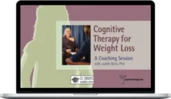Judith Beck - Cognitive Therapy For Weight Loss A Coaching Session
