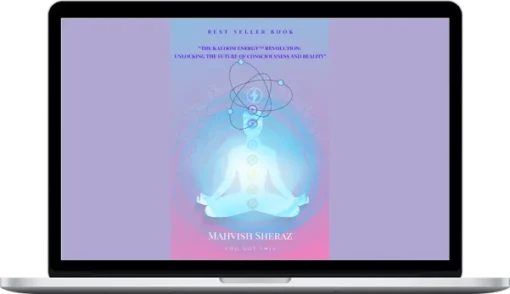 Mahvish Sheraz – The kaloom Energy Revolution - Unlocking The Future Of Consciousness And Reality