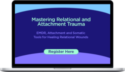 Pesi - Mastering Relational And Attachment Trauma: EMDR, Attachment And Somatic Tools For Healing Relational Wounds
