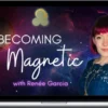 Renée Garcia – Becoming Magnetic