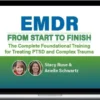 Stacy Ruse & Arielle Schwartz – EMDR From Start To Finish The Complete Foundational Training For Treating PTSD And Complex Trauma