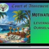 Court Of Atonement – Motivation Leveraging Ourselves