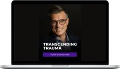 Frank Anderson – Transcending Trauma Healing Complex Trauma With Internal Family Systems