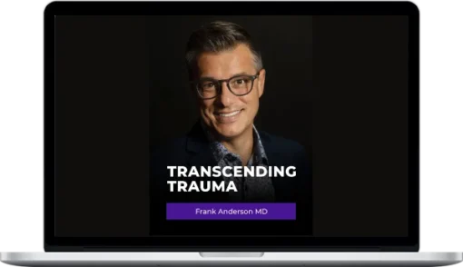 Frank Anderson – Transcending Trauma Healing Complex Trauma With Internal Family Systems