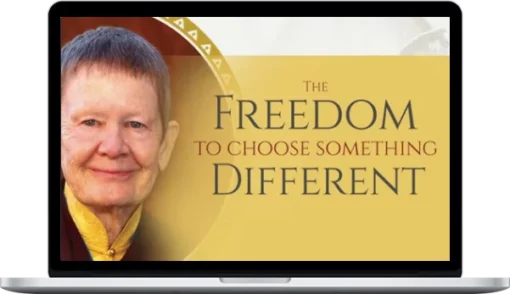Pema Chödrön – The Freedom to Choose Something Different