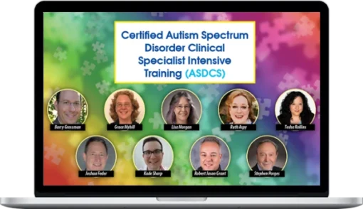 Autism Spectrum Disorder Clinical Specialist Intensive Training (ASDCS) - 2nd Edition Affirming Neurodiversity with Strengths- and Abilities-Based Interventions