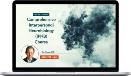 Daniel Siegel – The Mindsight Approach to Well-Being A Comprehensive Course in Interpersonal Neurobiology