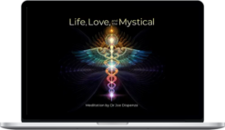 Dr. Joe Dispenza – Life, Love, And The Mystical