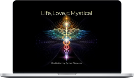 Dr. Joe Dispenza – Life, Love, And The Mystical