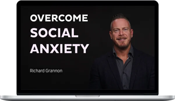 Richard Grannon – Social Anxiety Course Richard Grannon – Social Anxiety Course