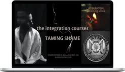 Chris Wallace – Integration Course #1 Taming Shame