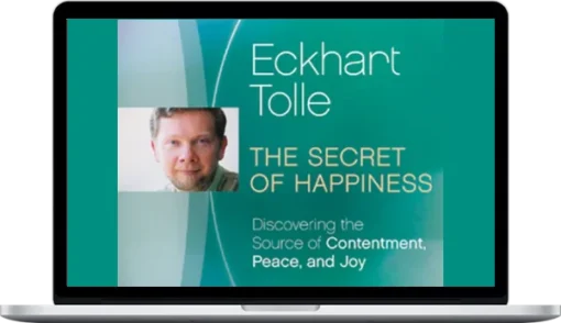 Eckhart Tolle – The Secret Of Happiness