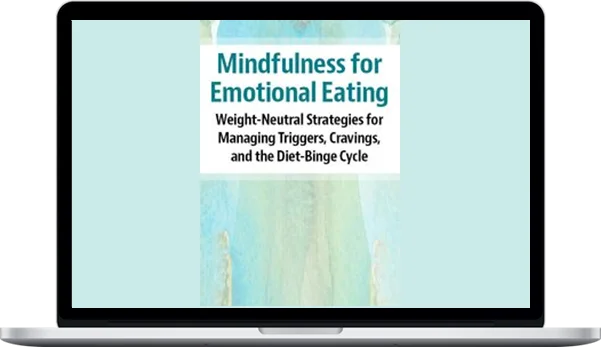 Pavel Somov – Mindfulness For Emotional Eating: Weight-Neutral Strategies For Managing Triggers, Cravings, And the Diet-Binge Cycle Pavel Somov – Mindfulness For Emotional Eating: Weight-Neutral Strategies For Managing Triggers, Cravings, And the Diet-Binge Cycle