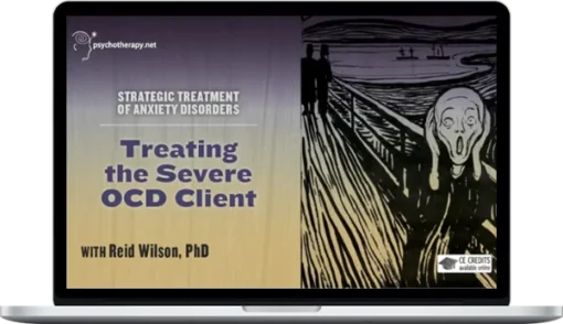 Reid Wilson – Treating The Severe OCD Client