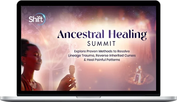 The Shift Network – Ancestral Healing Wisdom Collection 2023 The Shift Network – Ancestral Healing Wisdom Collection 2023