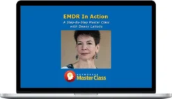 Deany Laliotis – EMDR In Action: A Step-By-Step Master Class