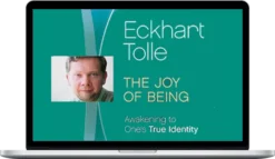 Eckhart Tolle – The Joy Of Being