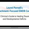 Laurel Parnell - Attachment-Focused EMDR Course