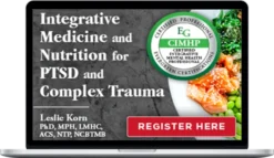 Leslie Korn – Integrative Medicine and Nutrition for PTSD and Complex Trauma Course