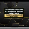 Michael May & Daniel Moran – The Essential Acceptance and Commitment Therapy: The Core Components & Skills Made Simple
