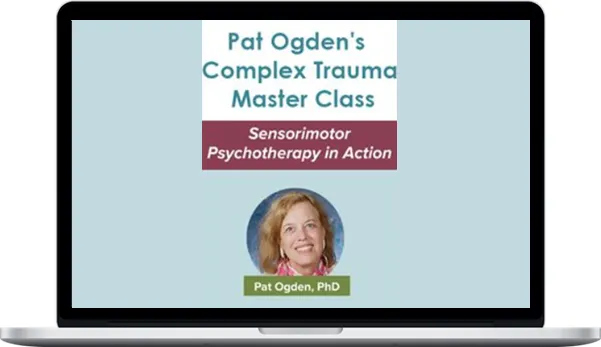 Pesi – Pat Ogden's Complex Trauma Master Class Sensorimotor Psychotherapy in Action Pesi – Pat Ogden's Complex Trauma Master Class Sensorimotor Psychotherapy in Action