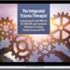 Pesi – The Integrated Trauma Therapist: Incorporating IFS Therapy with EMDR, SP, CPT, AEDP, DBT, and Psychedelic Medicines for Treating Complex Trauma and PTSD