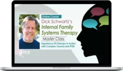 Richard Schwartz & Gabor Maté – Internal Family Systems Therapy Master Class Experience IFS Therapy in Action with Complex Trauma and PTSD