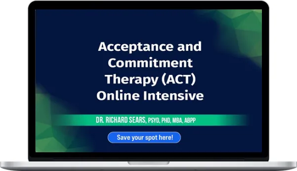 Richard Sears – Acceptance and Commitment Therapy (ACT) Online Intensive: Become an ACT Therapist to Enhance Your Treatment of Trauma, Anxiety, and More Richard Sears – Acceptance and Commitment Therapy (ACT) Online Intensive: Become an ACT Therapist to Enhance Your Treatment of Trauma, Anxiety, and More