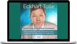 Eckhart Tolle – From Chaos To Consciousness