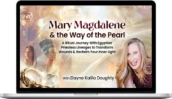 Elayne Kalila Doughty – Mary Magdalene & the Way Of The Pearl