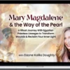 Elayne Kalila Doughty – Mary Magdalene & the Way Of The Pearl