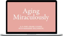 Marianne Williamson – Aging Miraculously